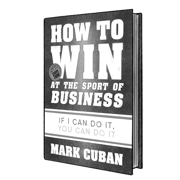executive-summary-how-to-win-at-the-sports How to Win at the Sport of Business by Mark Cuban