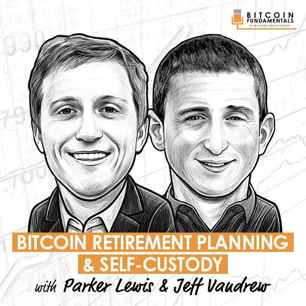 bitcoin-retirement-planning-and-self-custody-parker-lewis-jeff-vandrew