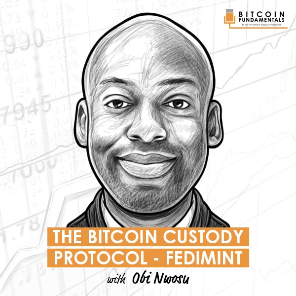 the-bitcoin-custody-protocol-fedimint-obi-nwosu