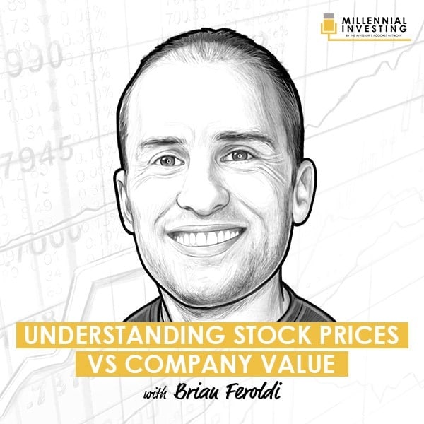 understanding-stock-prices-vs-company-value-brian-feroldi