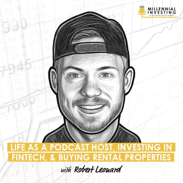 life-as-a-podcast-host-investing-in-fintech-and-buying-rental-properties-robert-leonard