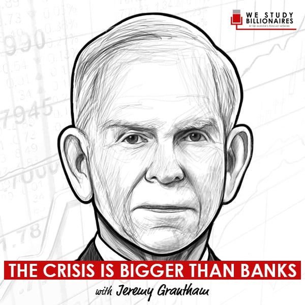 the-crisis-is-bigger-than-banks-jeremy-grantham