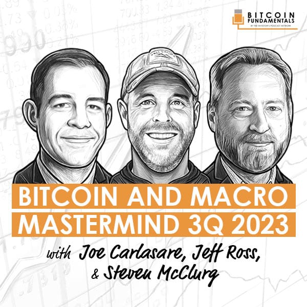 bitcoin-and-macro-mastermind-joe-carlasare-jeff-ross-and-steven-mcclurg
