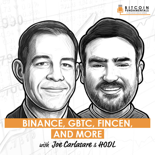 binance-gbtc-fincen-and-more-joe-carlasare-and-hodl