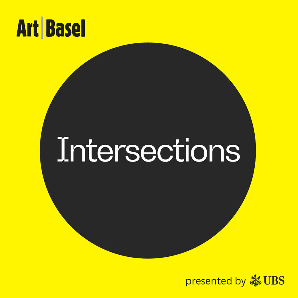 Intersections The Art Basel Podcast