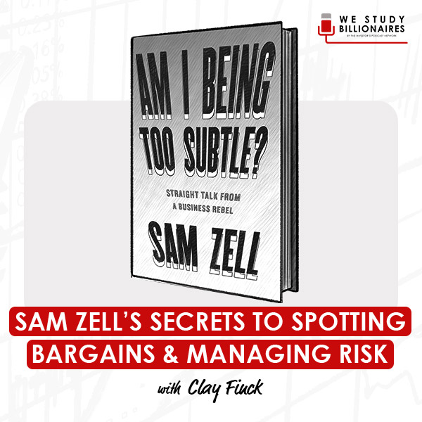 sam-zell’s-secrets-to-spotting-bargains-&-managing-risk-clay-finck