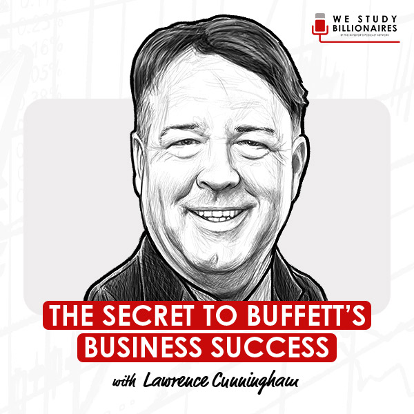 the-secret-to-buffetts-business-success-w-lawrence-cunningham